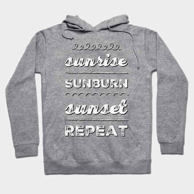 Sunrise Sunburn Sunset Repeat Life is better in summer Hello Summer Cute Summer Typography Hoodie by BoogieCreates